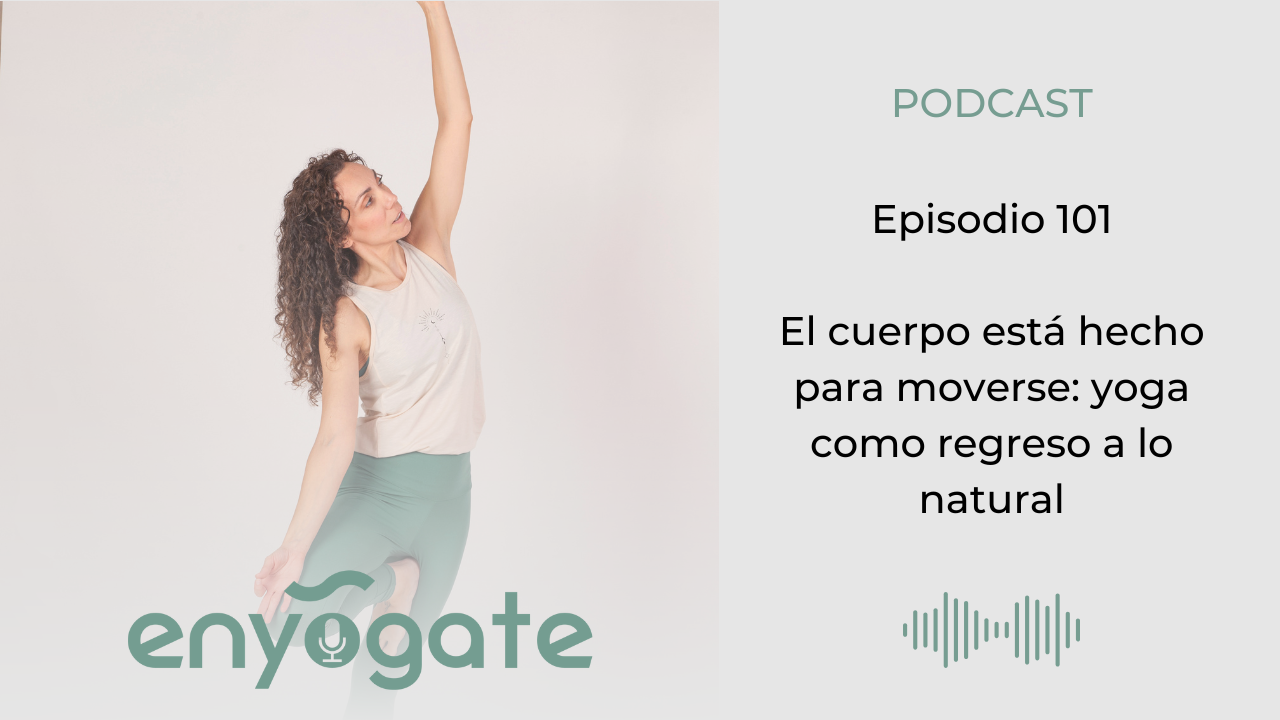 El cuerpo está hecho para moverse: yoga como regreso a lo natural