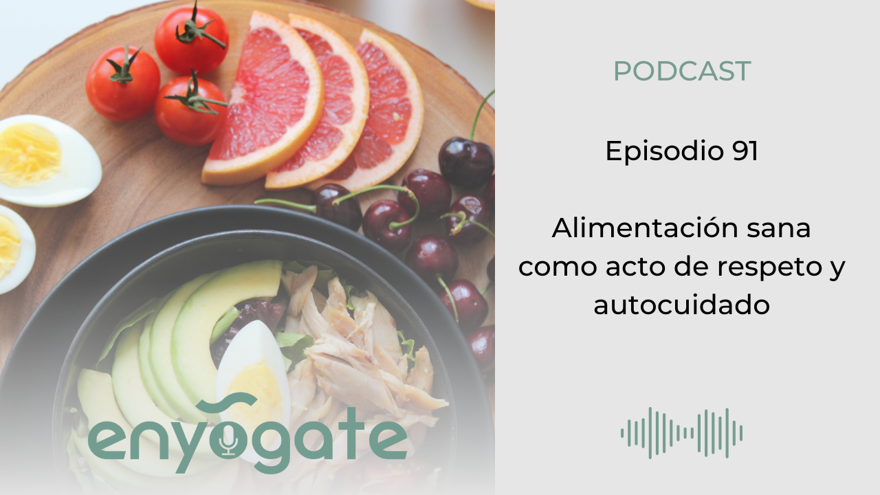 Alimentación sana como acto de respeto y autocuidado