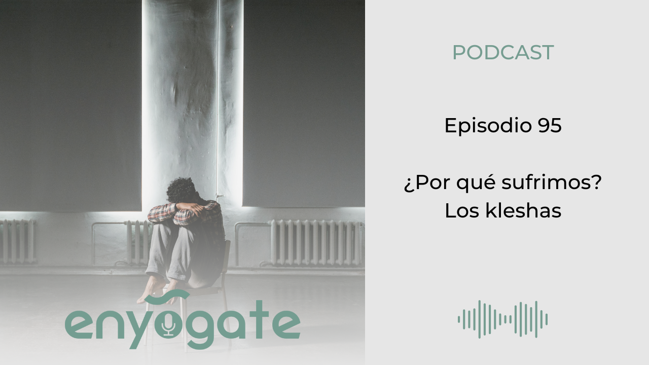 ¿Por qué sufrimos? Los kleshas