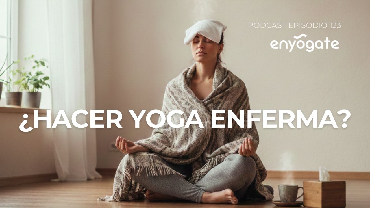 ¿Se puede hacer yoga estando enfermo o con dolor?